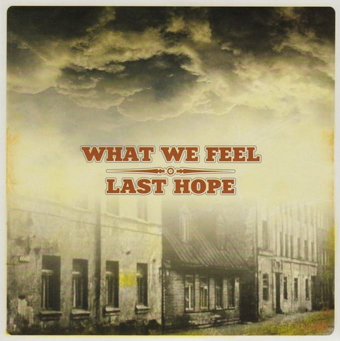 What We Feel & Last Hope - What We Feel / Last Hope (7" Single)