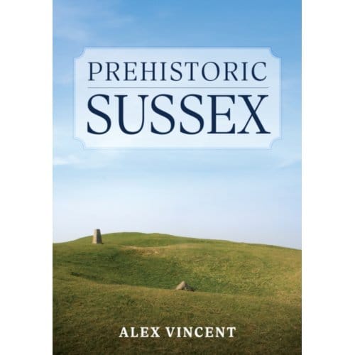 Prehistoric Sussex - Alex Vincent