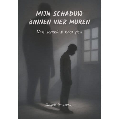 Mijn Schaduw Binnen Vier Muren - Jurgen De Lauw