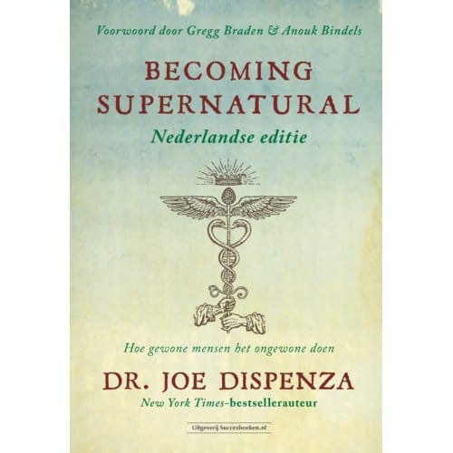 Becoming Supernatural Nederlandse Editie - Joe Dispenza