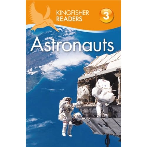 Kingfisher Readers: Astronauts (Level 3: Reading Alone With Some Help) - Kingfisher Readers - Hannah Wilson