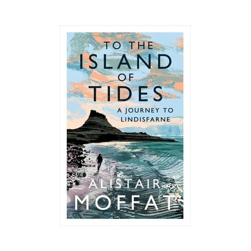 To The Island Of Tides - Alistair Moffat