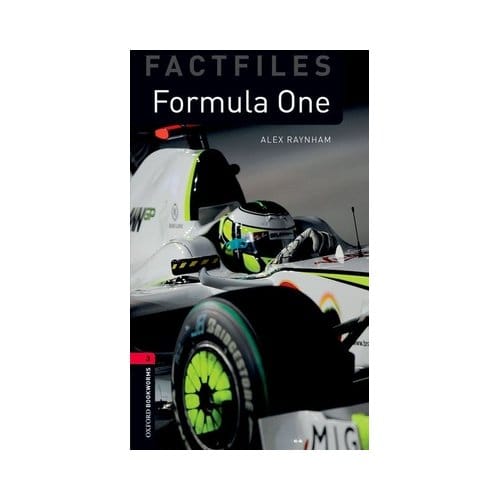 Oxford Bookworms Library Factfiles: Level 3:: Formula One - Oxford Bookworms Elt - Alex Raynham