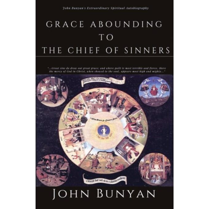 Grace Abounding To The Chief Of Sinners - John Bunyan
