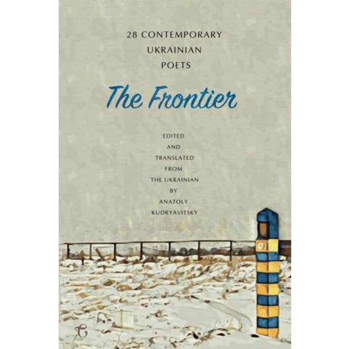 The Frontier: 28 Contemporary Ukrainian Poets - An Anthology