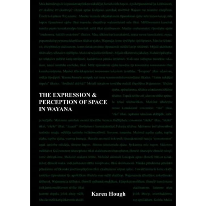 The Expression & Perception Of Space In Wayana - K. Hough