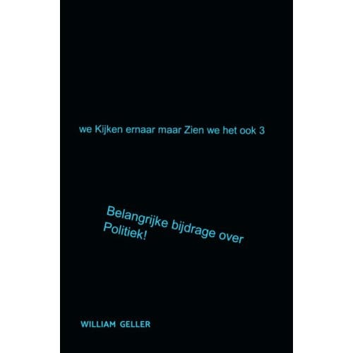 We Kijken Ernaar Maar Zien We Het Ook 3 - William Geller