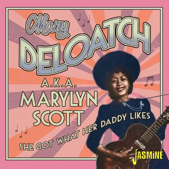 Mary (A.K.A. Marylyn Scott) Deloatch - She Got What Her Daddy Likes (CD)