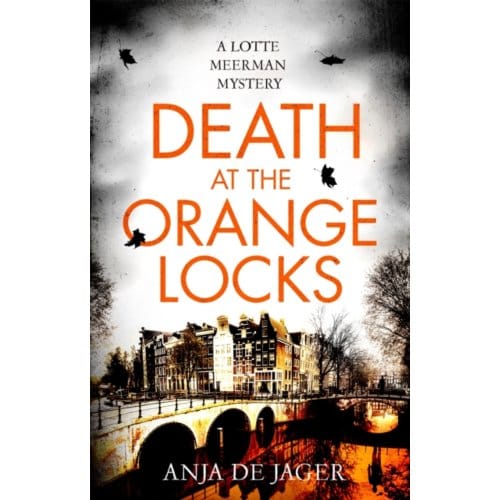 Death At The Orange Locks - Lotte Meerman - Anja de Jager