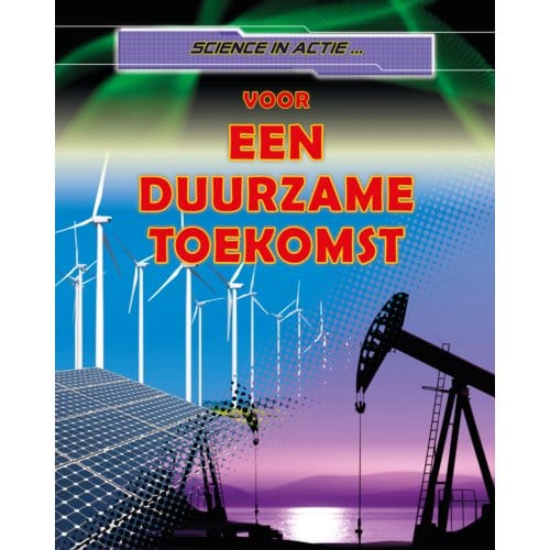 Voor Een Duurzame Toekomst - Science In Actie... - Nick Hunter