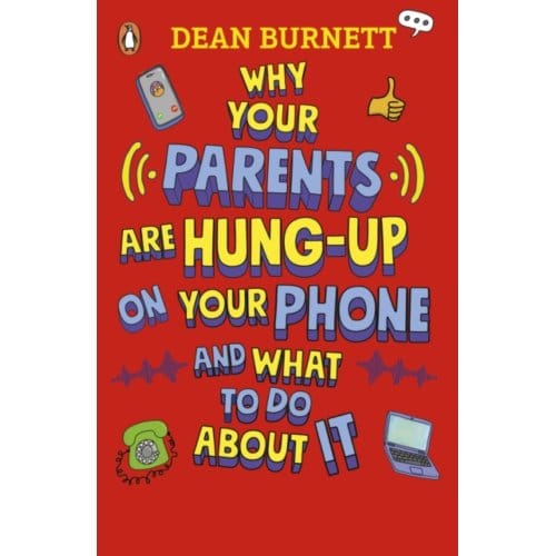 Why Your Parents Are Hung-Up On Your Phone And What To Do About It - Dean Burnett
