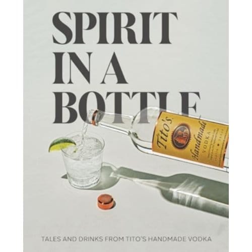 Spirit In A Bottle - Tito's Handmade Vodka