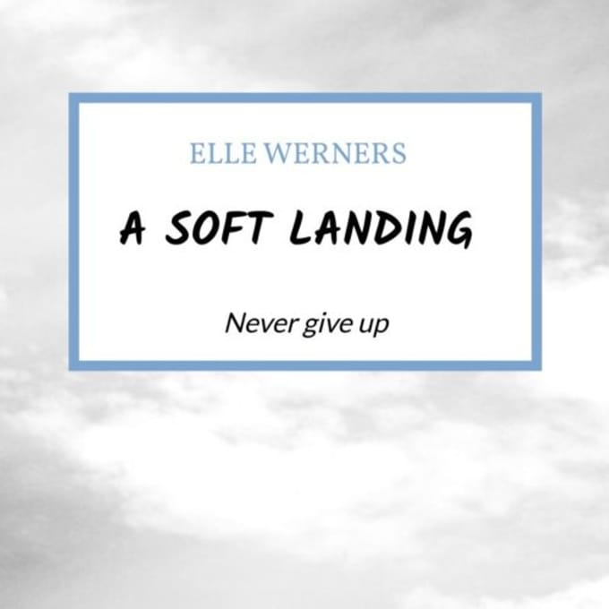 A Soft Landing - ELLE WERNERS