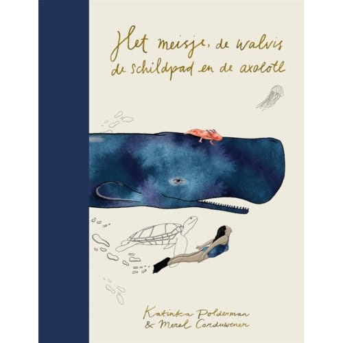 Het Meisje, De Walvis, De Schildpad En De Axolotl - Katinka Polderman