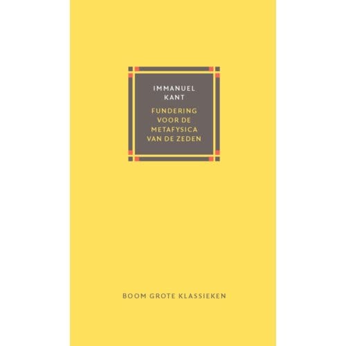 Fundering Voor De Metafysica Van De Zeden - Grote Klassieken - Immanuel Kant