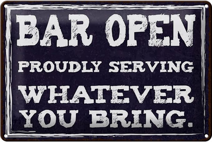 Blechschild Hinweis 12x18 cm Bar open whatever you bring Deko Schild
