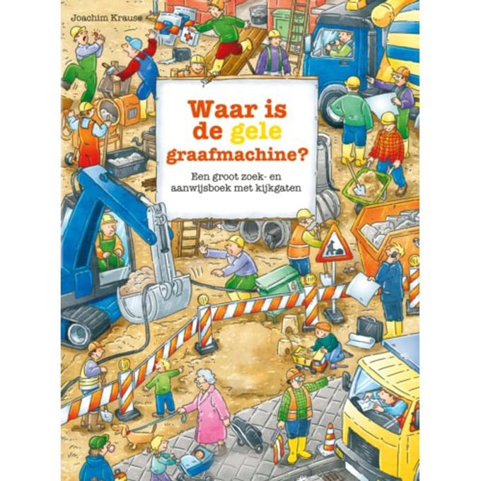 Waar Is De Gele Graafmachine? - Zoekboeken - Joachim Krause