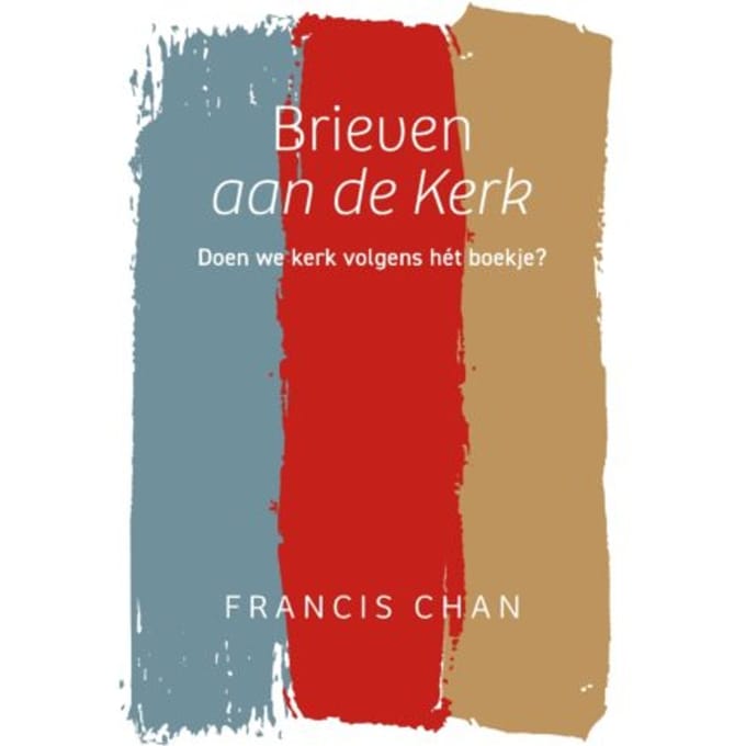 Brieven Aan De Kerk - Francis Chan
