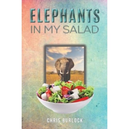 Elephants In My Salad - Chris Burlock