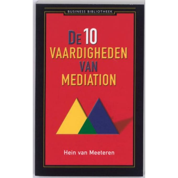 De 10 Vaardigheden Van Mediation - Hein van Meeteren