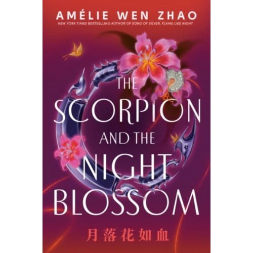 Scorpion And The Night Blossom - The Three Realms - Amelie Wen Zhao