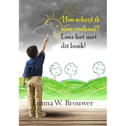Hoe Schrijf Ik Een Verhaal? - Emma W. Brouwer