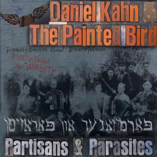 Daniel Kahn & The Painted Bird - Partisans & Parasites (CD)
