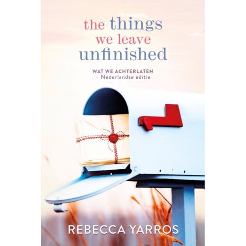 The Things We Leave Unfinished - Rebecca Yarros