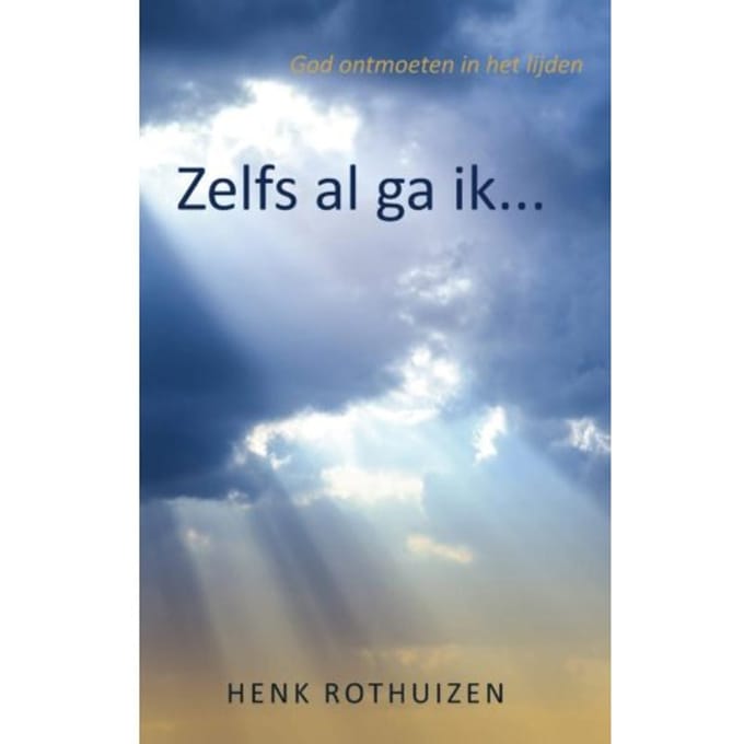 Zelfs Al Ga Ik... - Henk Rothuizen