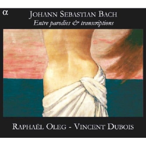 Raphaël Oleg & Vincent Dubois - J.S. Bach: Entre Parodies Et Transcriptions (CD)