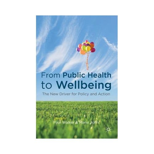 From Public Health To Wellbeing - Walker, Paul