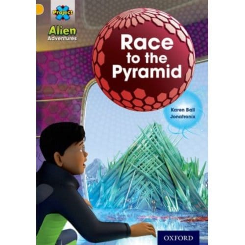 Project X: Alien Adventures: Gold: Race To The Pyramid - Project X - Karen Ball