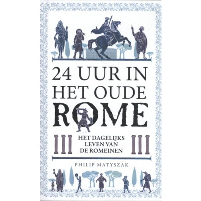 24 Uur In Het Oude Rome - Philip Matyszak