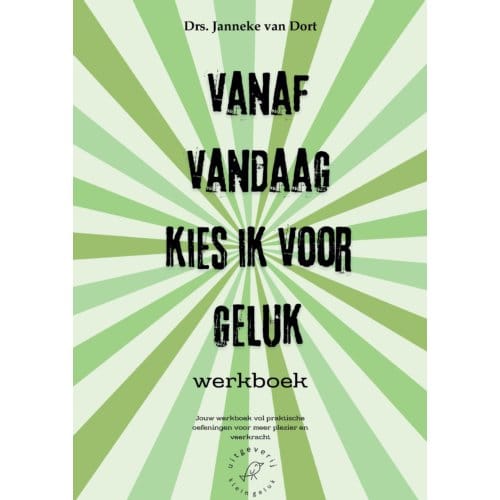 Vanaf Vandaag Kies Ik Voor Geluk Werkboek