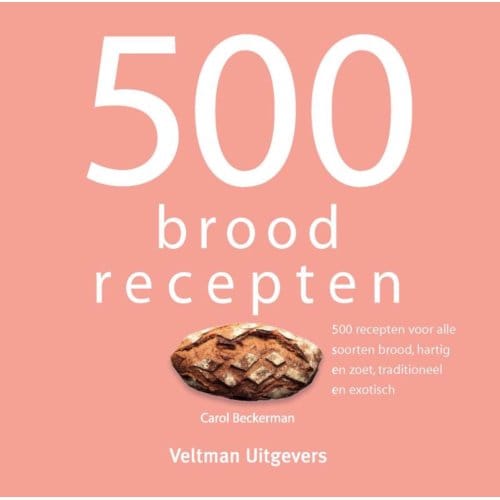 500 Broodrecepten - Carol Beckerman