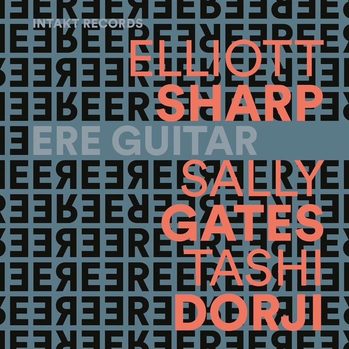 Elliott Sharp, Sally Gates & Tashi Dorji - Ere Guitar (CD)