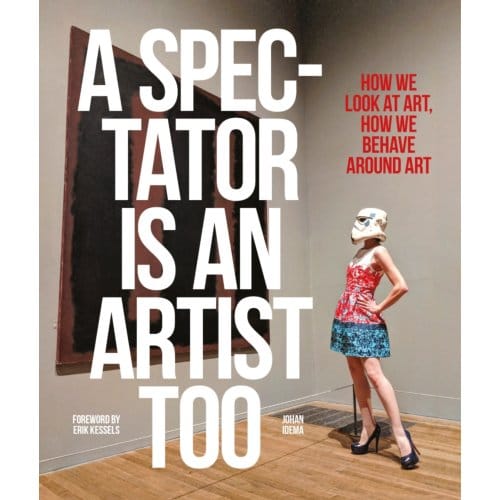 A Spectator Is An Artist Too - Johan Idema