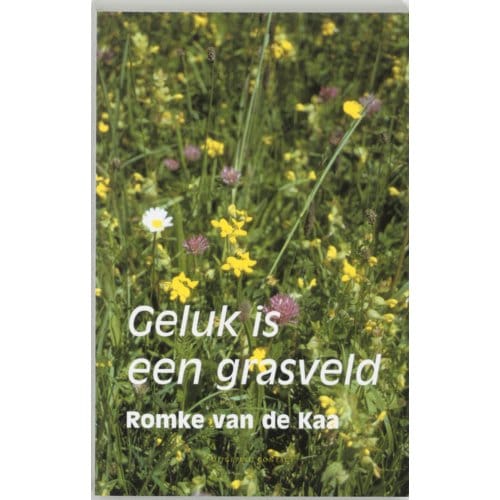 Geluk Is Een Grasveld - Romke van de Kaa