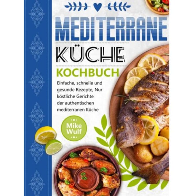 Mediterrane Küche Kochbuch - Mike Wulf