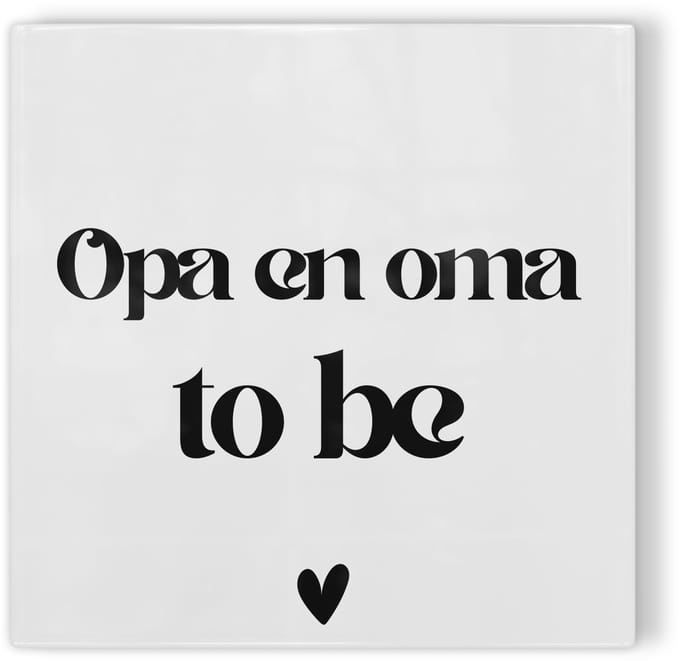 Tegeltje Opa & oma to be – wit zwart – tegeltje met tekst