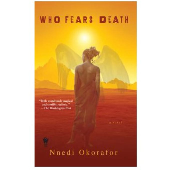 Who Fears Death - Nnedi Okorafor-Mbachu