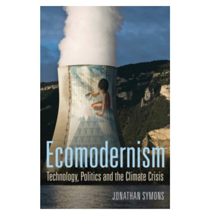 Ecomodernism: technology, politics and the climate crisis - Jonathan Symons