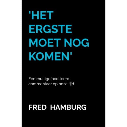 'Het Ergste Moet Nog Komen' - Fred Hamburg