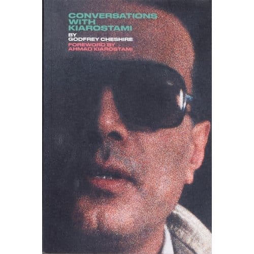 Conversations With Kiarostami - Godfrey Cheshire