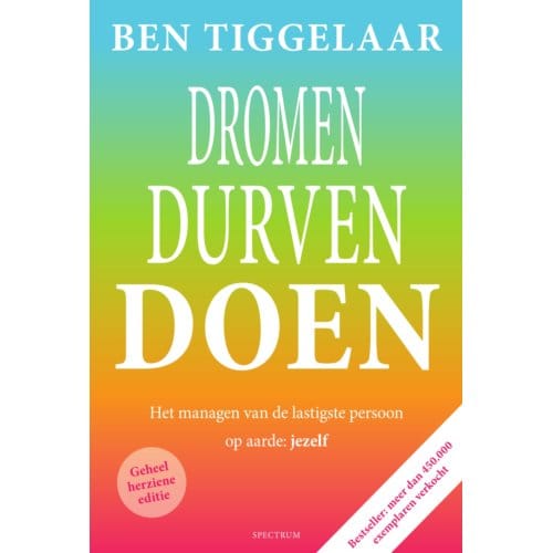 Dromen, Durven, Doen - Ben Tiggelaar