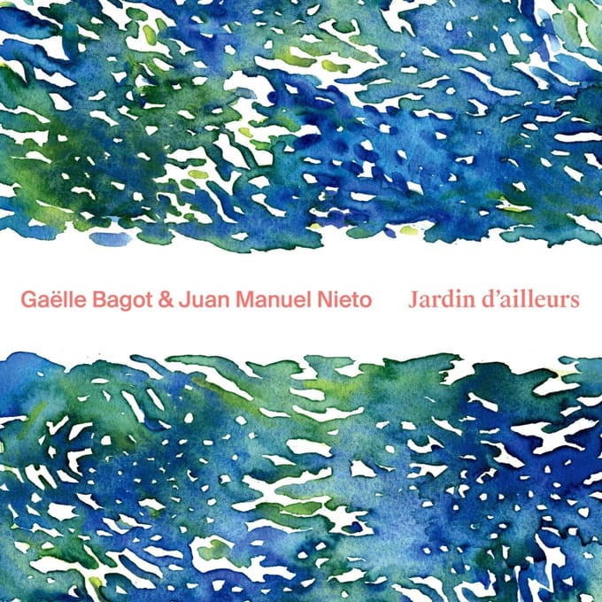 Gaelle Bagot & Juan Manuel Nieto - Jardin D'Ailleurs (CD)