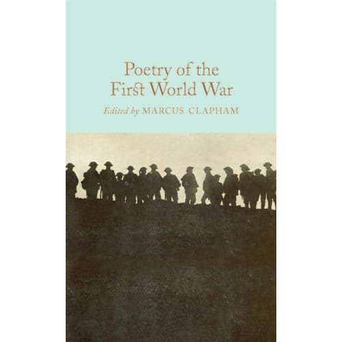 Poetry Of The First World War - Macmillan Collector's Library - Marcus Clapham
