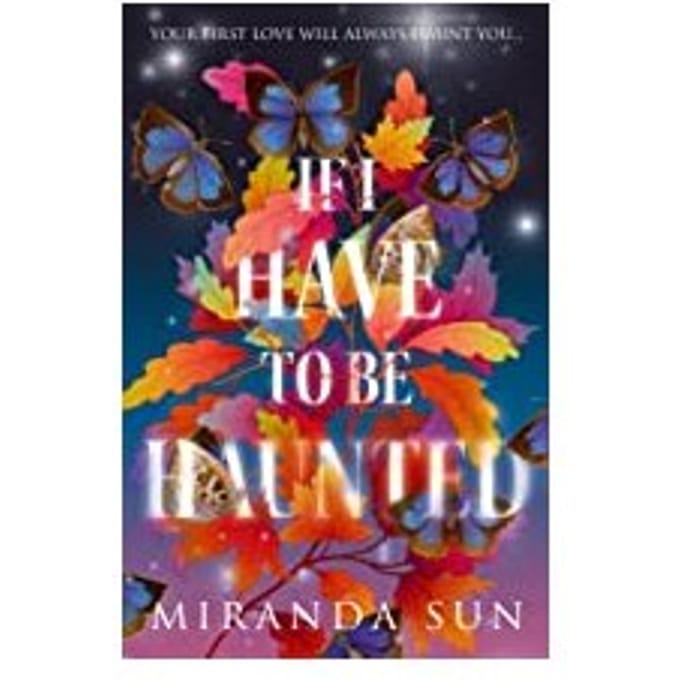 If I Have To Be Haunted - Miranda Sun