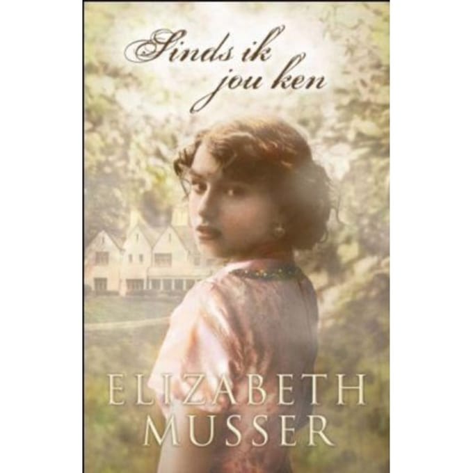 Sinds Ik Jou Ken - Elizabeth Musser
