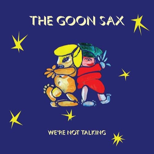 We're Not Talking -Download- - The Goon Sax